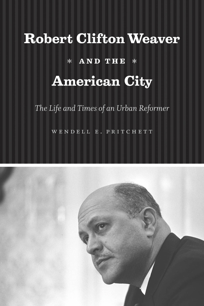 Cover of Robert Clifton Weaver and the American City The Life and Times of an Urban Reformer by Wendell E. Pritchett