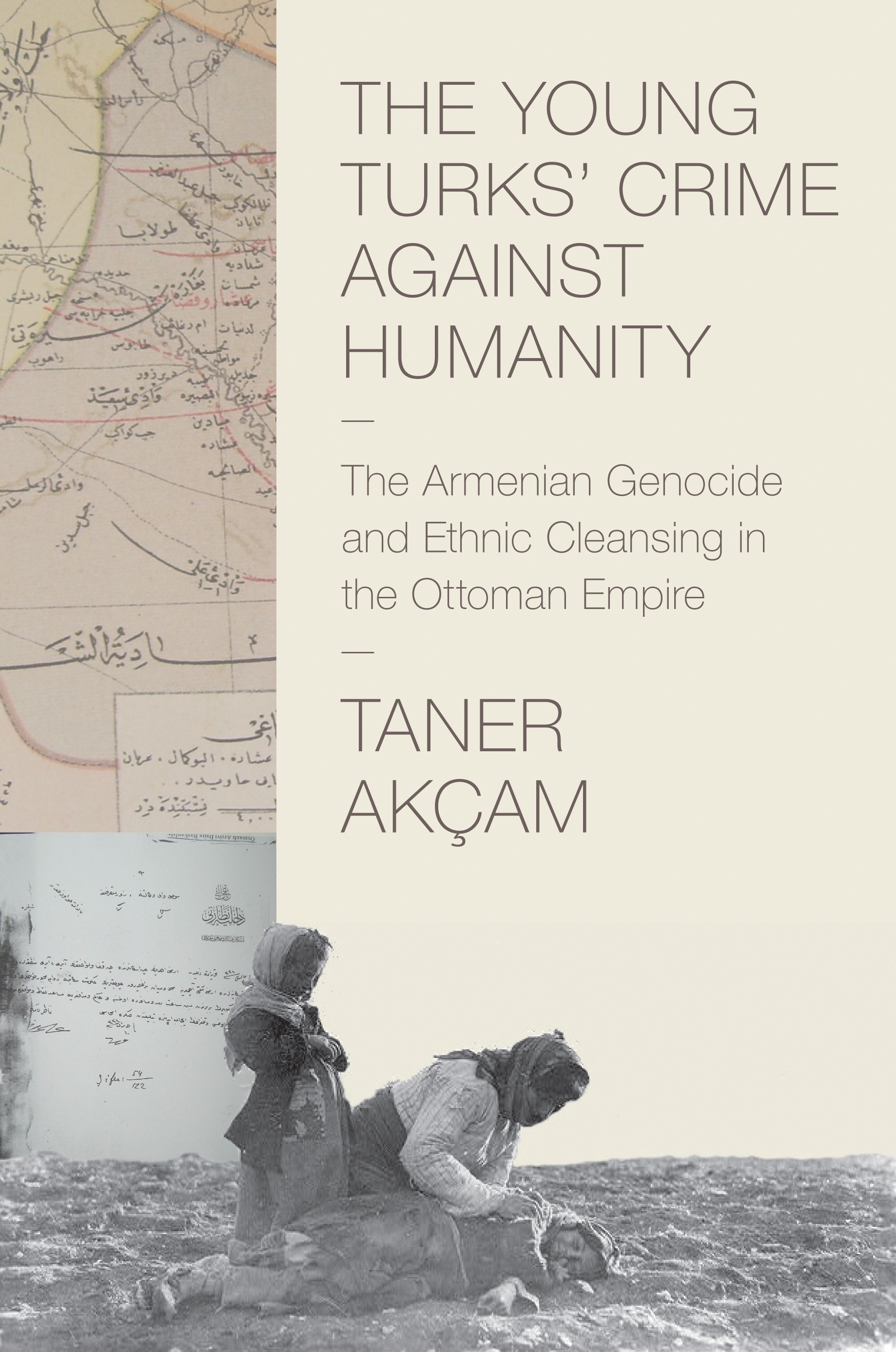 Cover of The Young Turks' Crime against Humanity: The Armenian Genocide and Ethnic Cleansing in the Ottoman Empire by Taner Akçam