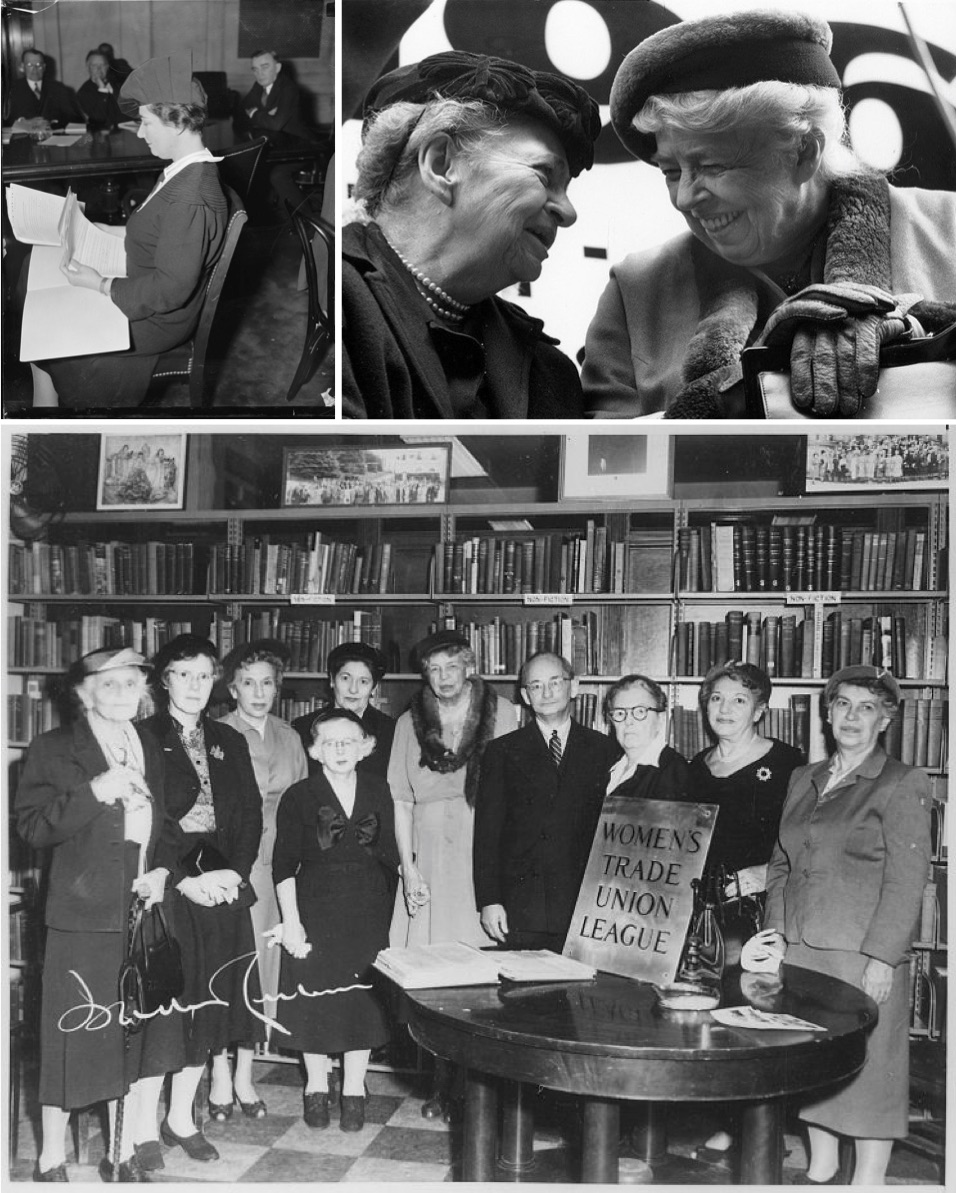 On the top left, Dorothy Straus testifying before the Senate Judiciary Committee. On the top right, former First Lady Eleanor Roosevelt with former Secretary of Labor Frances Perkins. On the bottom, former First Lady Eleanor Roosevelt with members of The Women’s Trade Union League.