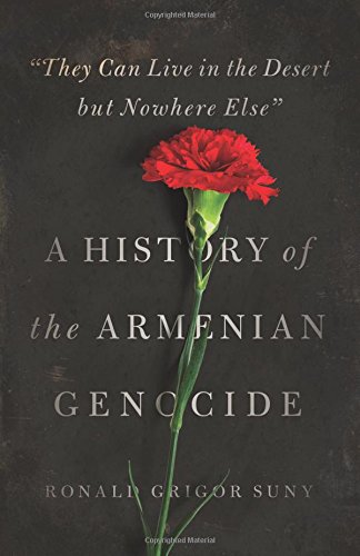 Cover of 'They Can Live in the Desert But Nowhere Else': A History of the Armenian Genocide.