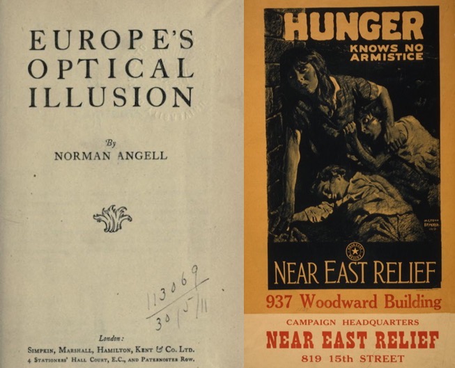 On the left, first published in the United Kingdom in 1909, Europe’s Optical Illusion by Norman Angell was republished a year later under the title The Great Illusion. On the right, the Near East Relief organization raised funds and awareness across America in response to Armenian and Assyrian genocides during World War I.