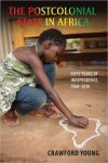 The Postcolonial State in Africa: Fifty Years of Independence, 1960-2010 (Chicago: University of Wisconsin Press, 2012)