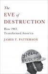 The Eve of Destruction: How 1965 Transformed America (New York: Basic Books, 2012)