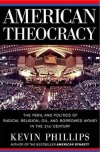 American Theocracy: The Peril and Politics of Radical Religion, Oil, and Borrowed Money in the 21st Century