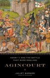 Agincourt: Henry V and the Battle that Made England