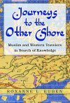 Journeys to the Other Shore: Muslim and Western Travelers in Search of Knowledge