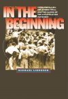 In the Beginning: Fundamentalism, The Scopes Trial, and the Making of the Antievolution Movement