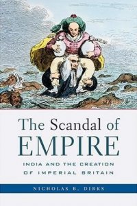 The Scandal of Empire: India and the Creation of Imperial Britain The Scandal of Empire: India and the Creation of Imperial Britain