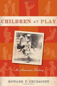 Children at Play: An American History Children at Play: An American History