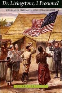 Dr. Livingstone, I Presume?: Missionaries, Journalists, Explorers, and Empire Dr. Livingstone, I Presume?: Missionaries, Journalists, Explorers, and Empire