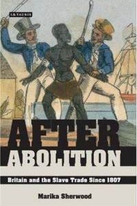 After Abolition: Britain and the Slave Trade Since 1807 After Abolition: Britain and the Slave Trade Since 1807