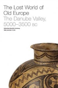 The Lost World of Old Europe: The Danube Valley, 5000-3500 BC The Lost World of Old Europe: The Danube Valley, 5000-3500 BC
