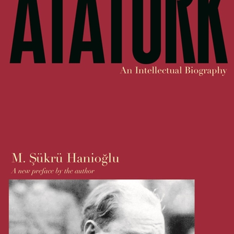 Cover of Atatürk: An Intellectual Biography by M. Hanioğlu.