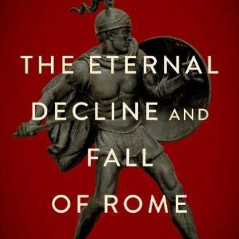 Cover of The Eternal Decline and Fall of Rome: The History of a Dangerous Idea by Edward J. Watts.
