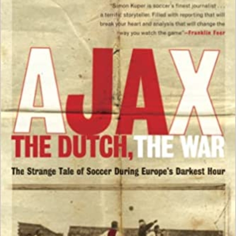 Ajax, The Dutch, The War: the Strange Tale of Soccer During Europe's Darkest Hour, by Simon Kuper Book cover.
