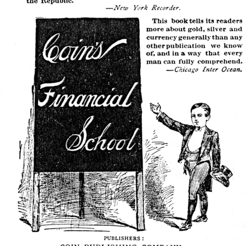 The late nineteenth-century anti-gold standard monetary treatise, Coin's Financial School