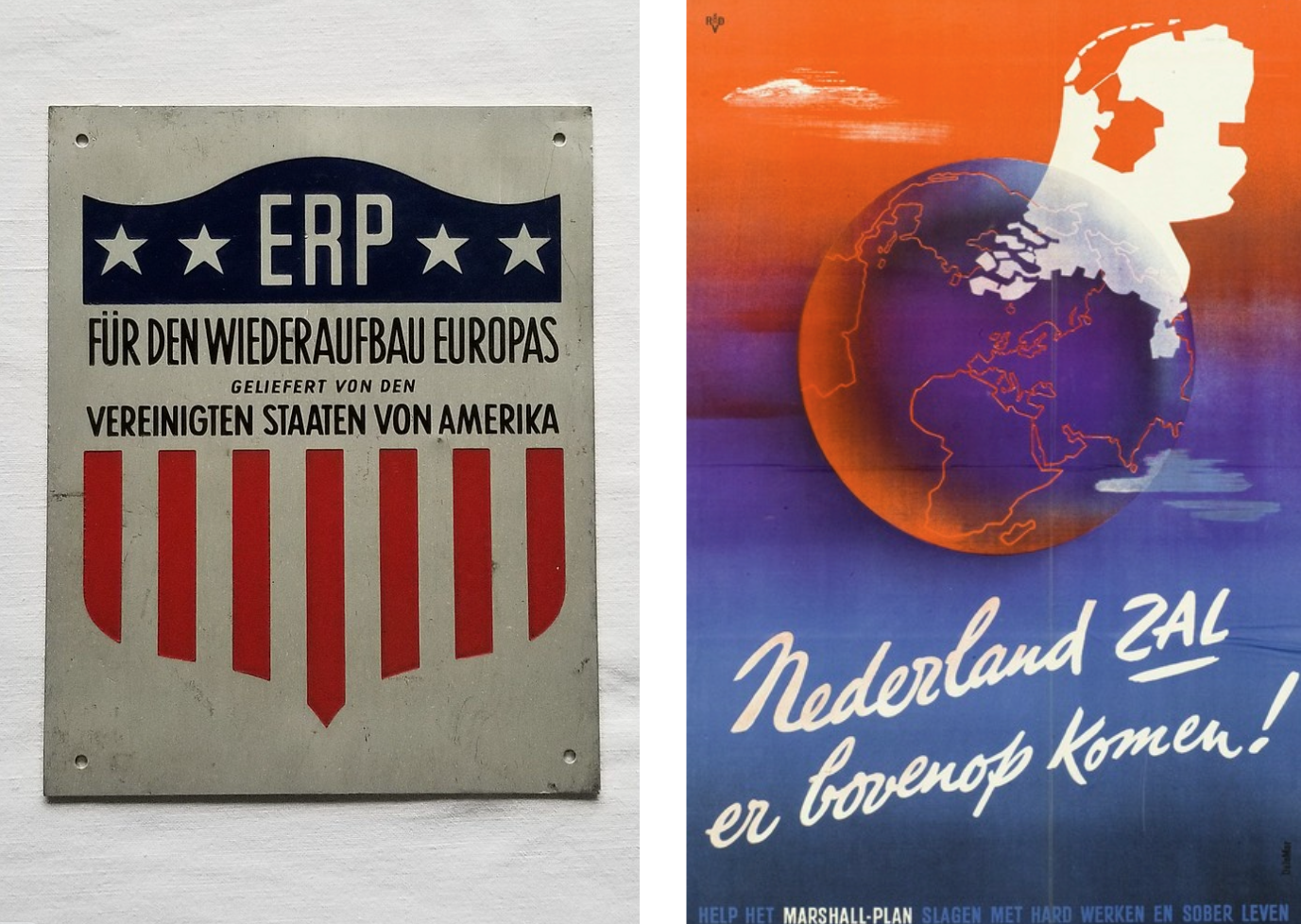 A wide range of advertising materials were distributed throughout Marshall Plan-designated countries to market the program. This placard reads, “Marshall Plan in Germany ERP European Recovery Program” (left). Poster from the Dutch government promoting the Marshall Plan. The poster reads: "The Netherlands WILL emerge! Help to make the Marshall plan succeed by working hard and living sober." (right)