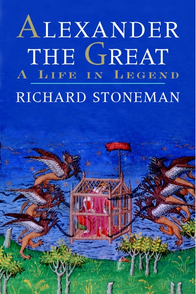 Cover of Alexander the Great: A Life in Legend by Richard Stoneman