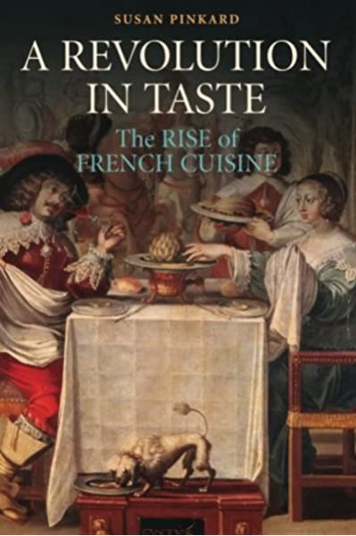 Cover of A Revolution in Taste The Rise of French Cuisine, 1650–1800 by Susan Pinkard