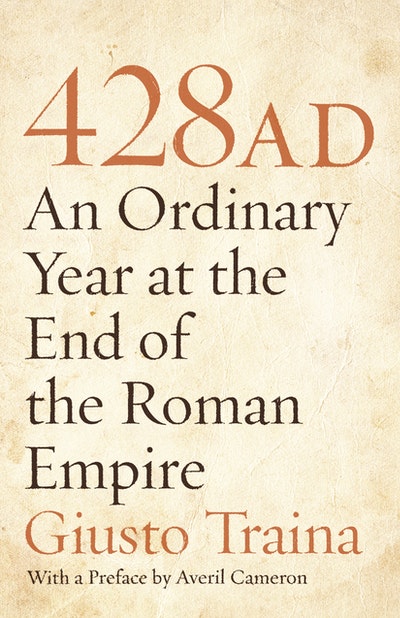 Cover of 428 AD: An Ordinary Year at the End of the Roman Empire by Giusto Traina