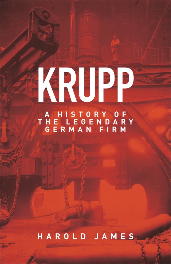 Cover of Krupp: A History of the Legendary German Firm by Harold James