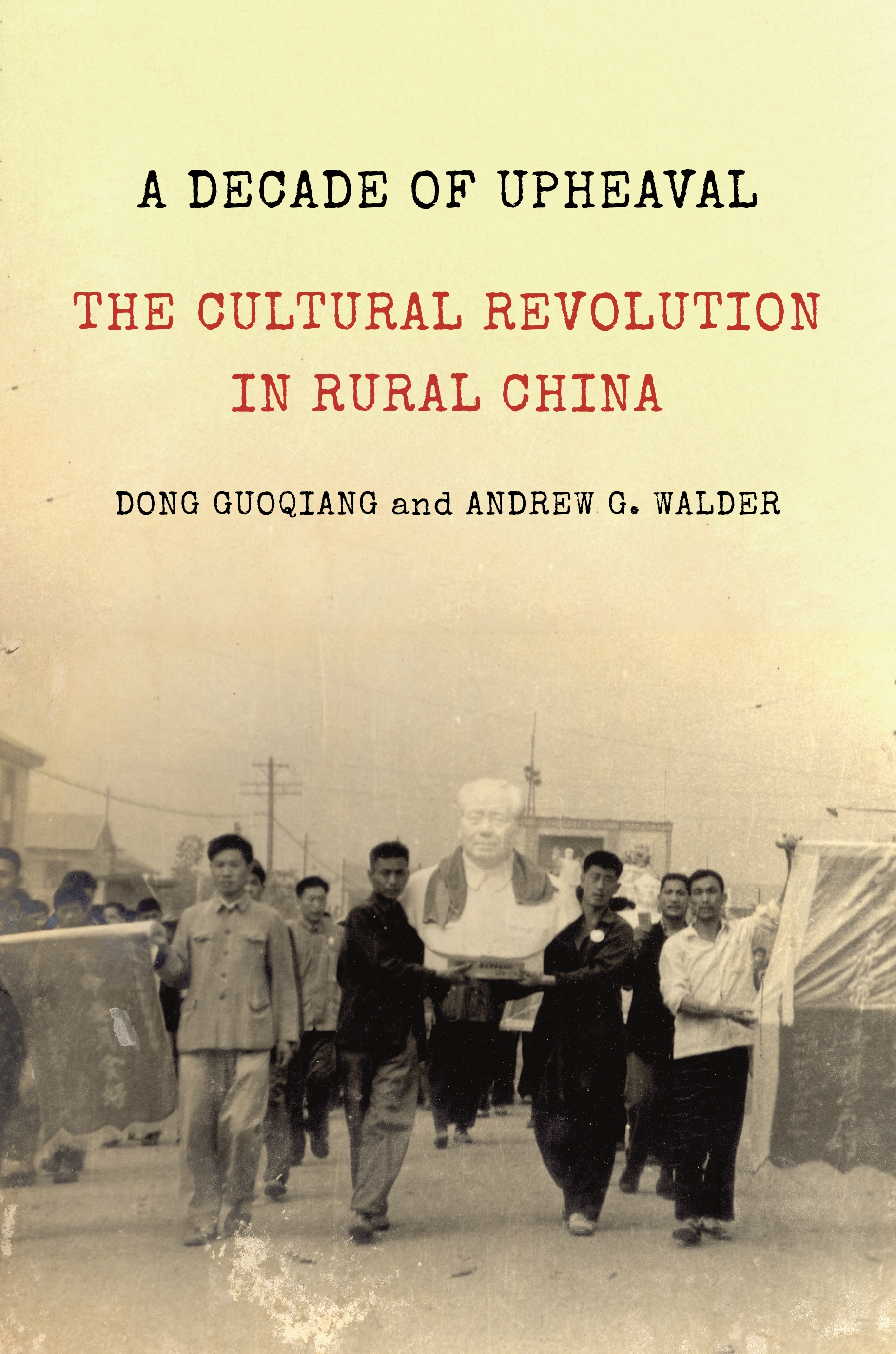 Cover of A Decade of Upheaval: The Cultural Revolution in Rural China by Dong Guoqiang and Andrew G. Walder.