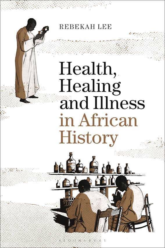 Cover of Health, Healing and Illness in African History by Rebekah Lee