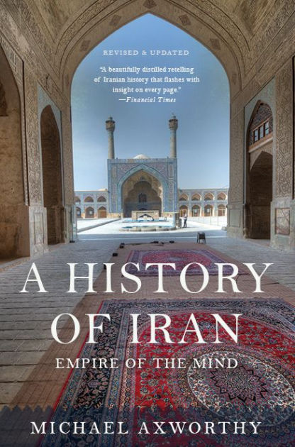 Cover of A History of Iran Empire of the Mind by Michael Axworthy