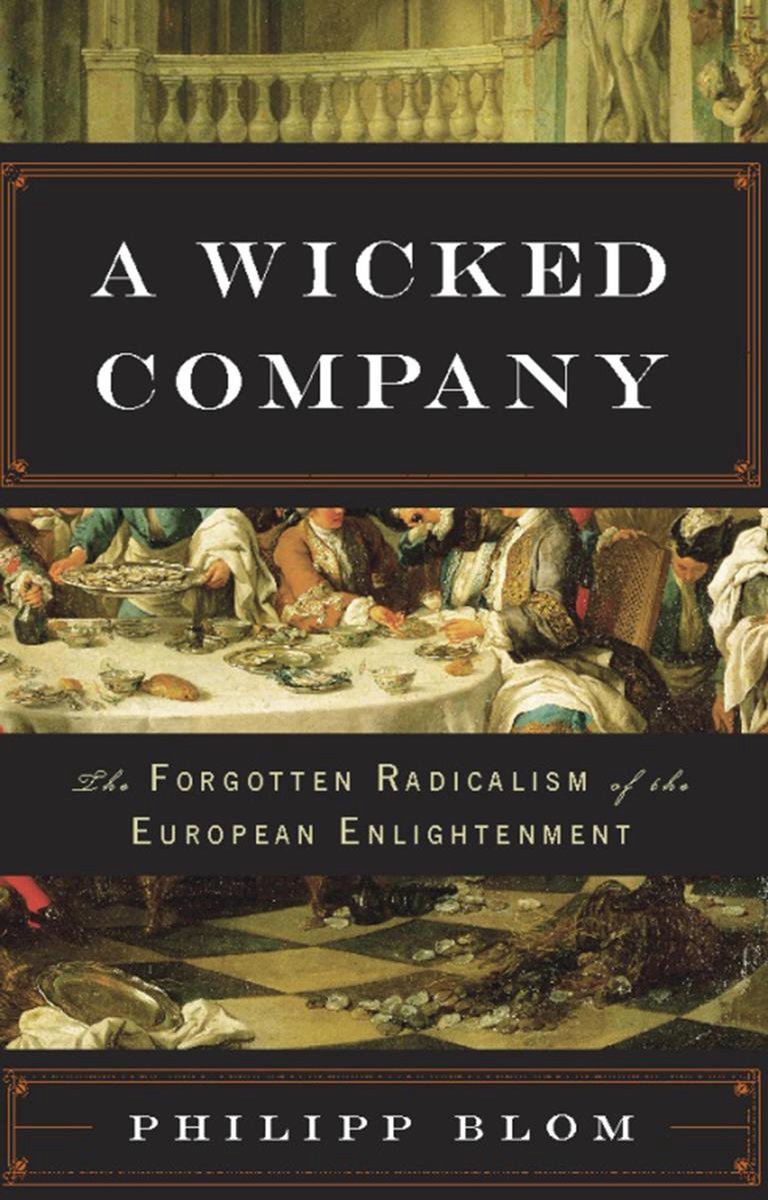 Cover of A Wicked Company The Forgotten Radicalism of the European Enlightenment by Philipp Blom