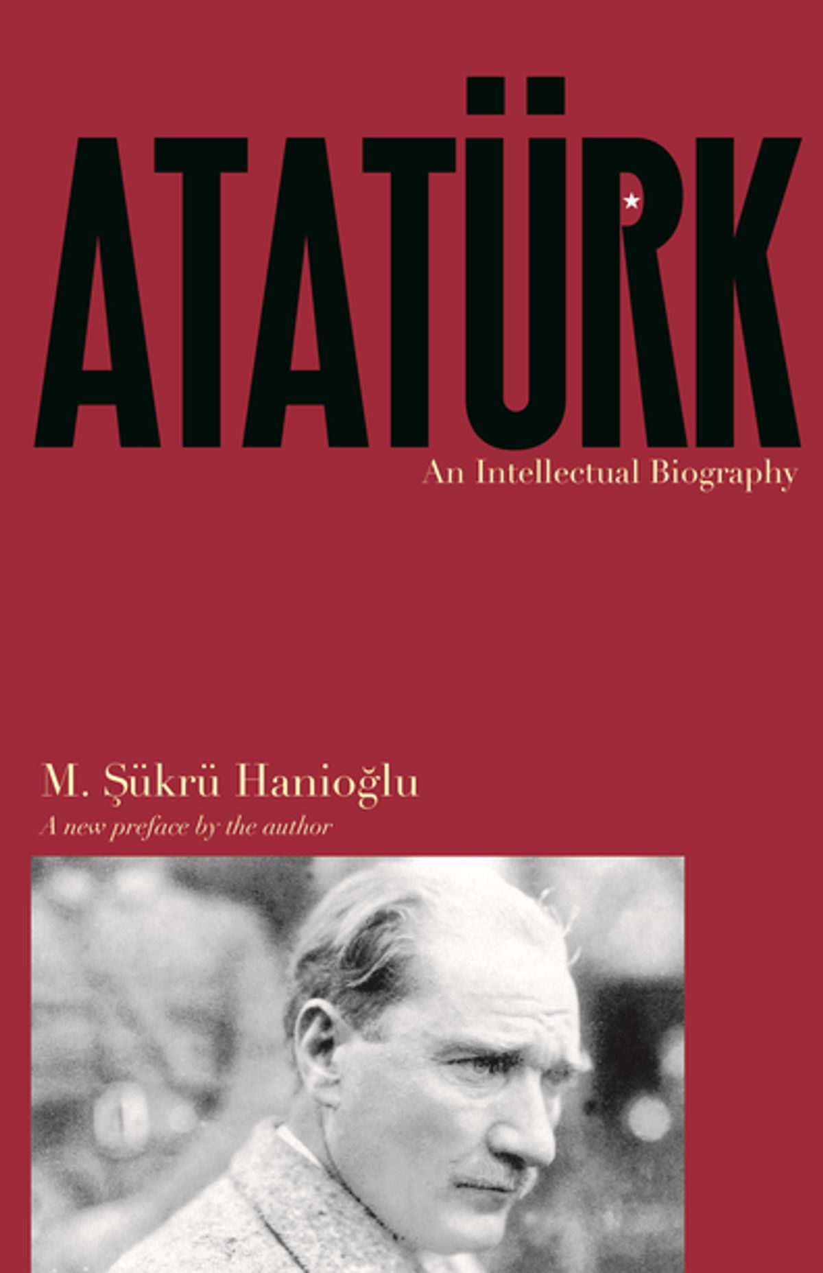 Cover of Atatürk: An Intellectual Biography by M. Hanioğlu Ş
