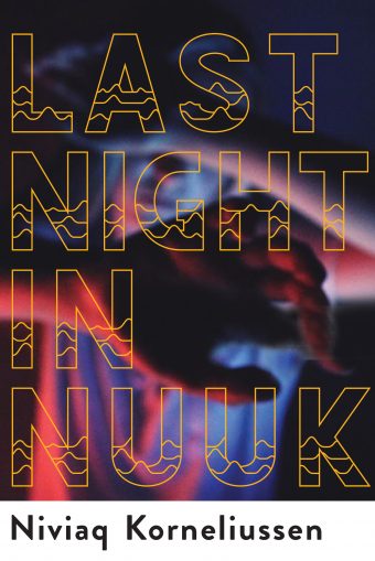 Cover of Last Night in Nuuk by Niviaq Korneliussen.