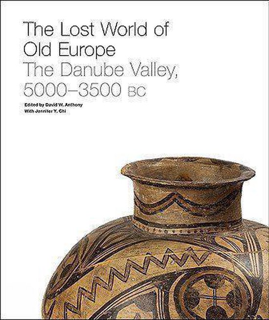 Cover of The Lost World of Old Europe: The Danube Valley, 5000-3500 BC by David W. Anthony and  Jennifer Y. Chi 