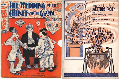 Sheet music from 1897 mocking African Americans and Chinese Americans (left). 'The Melting Pot' analogy to celebrate America as a blend of nationalities first came into use with Israel Zangwill’s popular 1908 play of the same name (right). Conspicuously—and purposefully—absent from his melting pot were African Americans and Asian Americans who Zangwill believed should establish their own homelands elsewhere, even as he advocated for intermarriage among European nationalities.