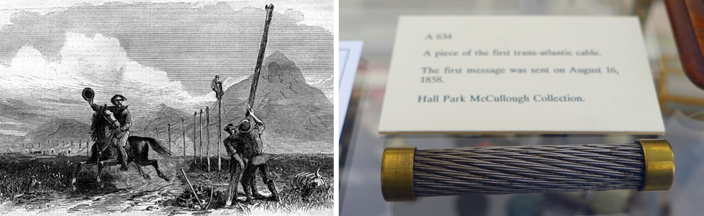 On the left, engraving depicting the first transcontinental telegraph. On the right, a segment of the first transatlantic telegraph cable.