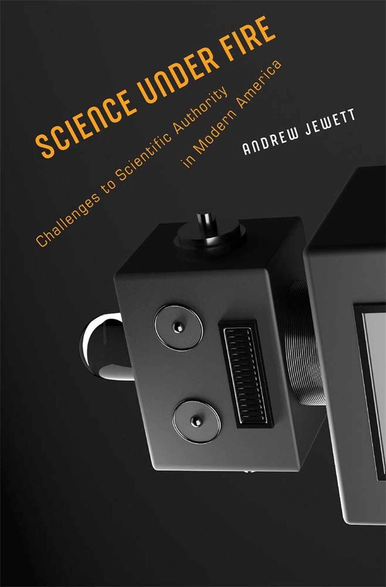 Cover of Science under Fire Challenges to Scientific Authority in Modern America by Andrew Jewett