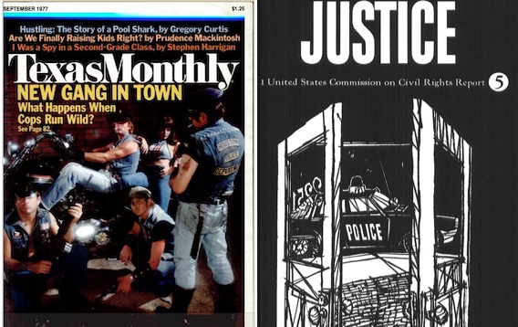 Following a string of shooting and beating deaths by the Houston Police Department in the mid-1970s, Texas Monthly magazine published this issue featuring a photo illustration of police officers as members of a gang (left). 'Justice' was one of five civil-rights issues studied by the Civil Rights Commission in this 1961 report (cover pictured). It focused narrowly and frankly on the problem of continued police brutality toward minorities (right).