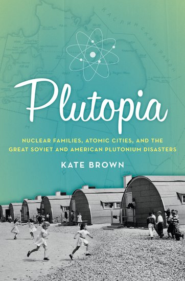 Cover of Kate Brown’s book, Plutopia.