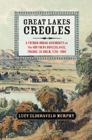 Cover of Great Lakes Creoles: A French-Indian Community on the Northern Borderlands, Prairie du Chien, 1750–1860.