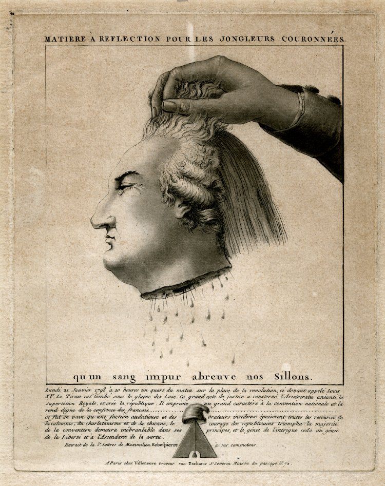 French revolutionary etching showing the decapitated head of Louis XVI, with the caption 'so that the impure blood may water our fields' and a description by Robespierre of the execution of the king as the creation of the republic, 1793