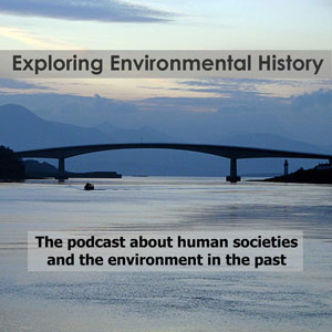 'Exploring Environmental History Podcast.'