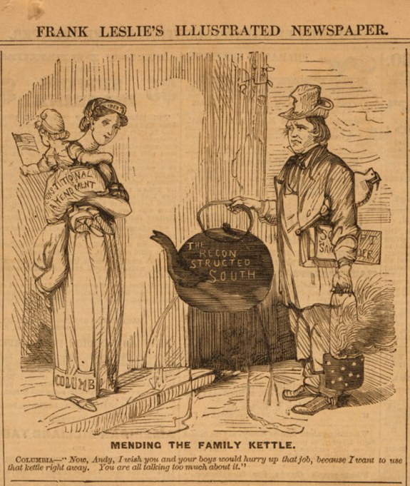 A cartoon from 1866 titled 'Mending the Family Kettle.' The cartoon shows Andrew Johnson holding a broken kettle, labeled, 'The Reconstructed South,' and a woman holding a baby representing the 14th Amendment.