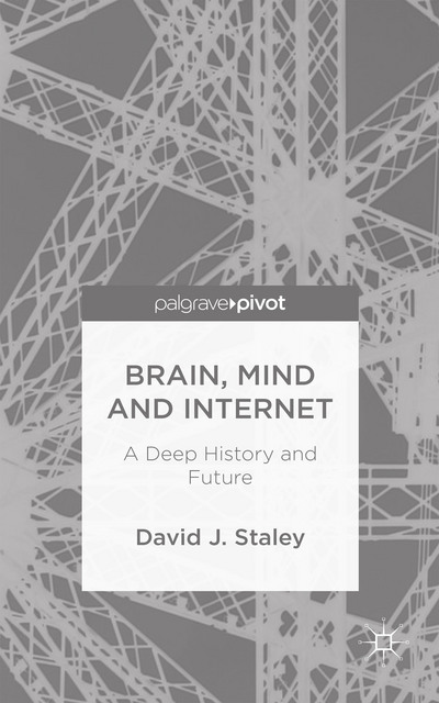 Cover of Brain, Mind and Internet: A Deep History and Future.