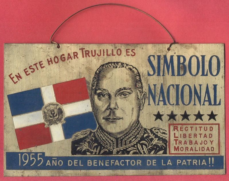 Propaganda sign celebrating the 25th anniversary of the Era de Trujillo in 1955. Translation: In this household, Trujillo is a national symbol.