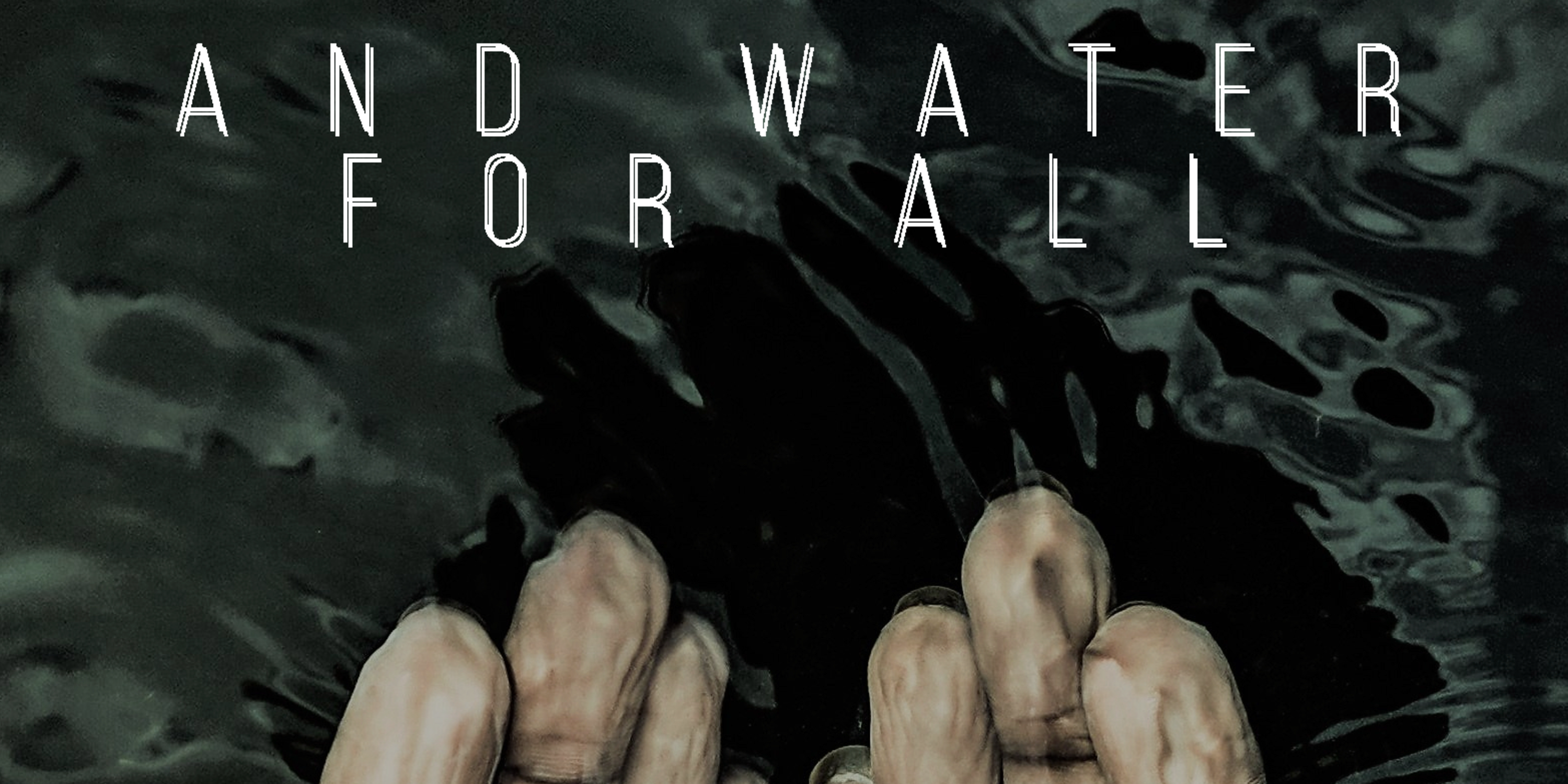 And Water for All - stylized image of hands with water behind them