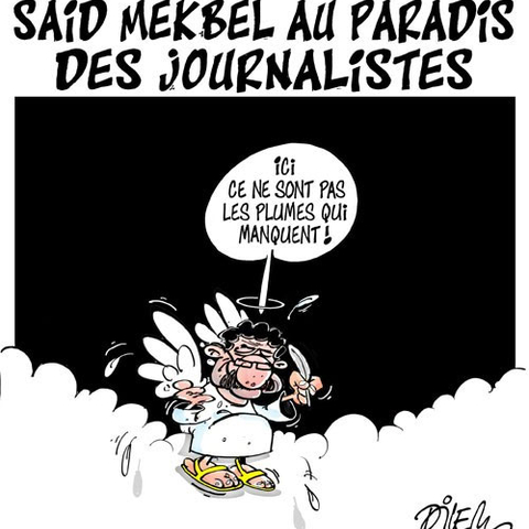 Cartoon by Ali Delim in honor of 20th anniversary of Said Mekbel’s killing. The cartoon reads: “Said Mekbel in Heaven for journalists. Here it is not the quills that are missing.” (Cartoon used with permission)