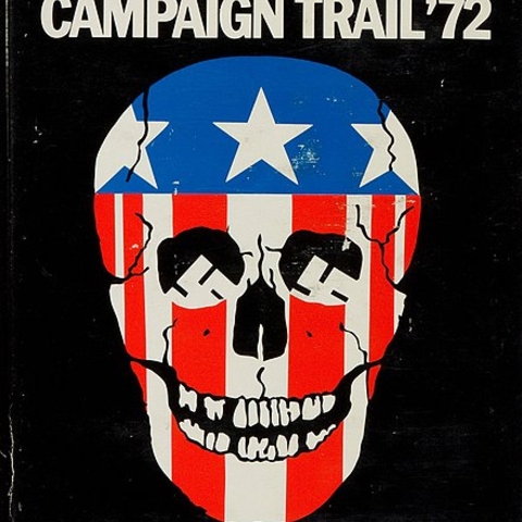 First edition dust jacket cover of gonzo journalist Hunter S. Thompson's 1973 book Fear and Loathing on the Campaign Trail '72. The book conveys Thompson's experience covering the 1972 US presidential election, particularly the (ultimately unsuccessful) campaign of Democratic nominee George McGovern.