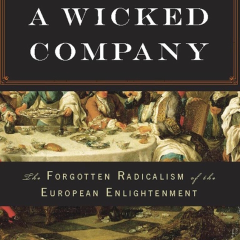Cover of A Wicked Company The Forgotten Radicalism of the European Enlightenment by Philipp Blom.