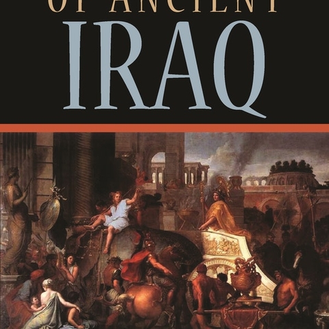 Cover of Civilizations of Ancient Iraq, by Benjamin R. Foster and Karen Polinger Foster.