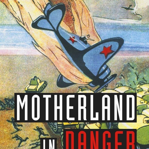 Cover of Motherland in Danger: Soviet Propaganda during World War II by Karel C. Berkhoff
