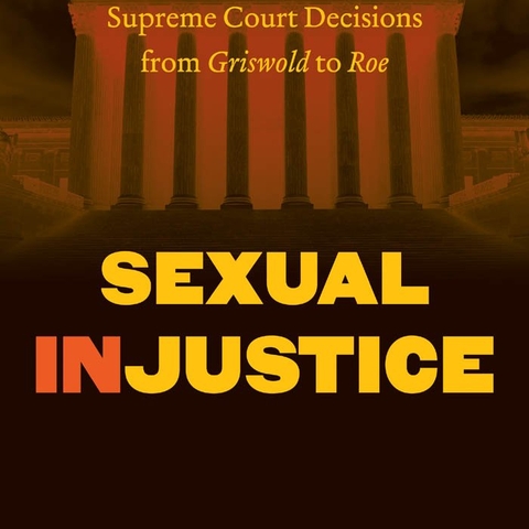 Cover of Sexual Injustice Supreme Court Decisions from Griswold to Roe by Marc Stein.